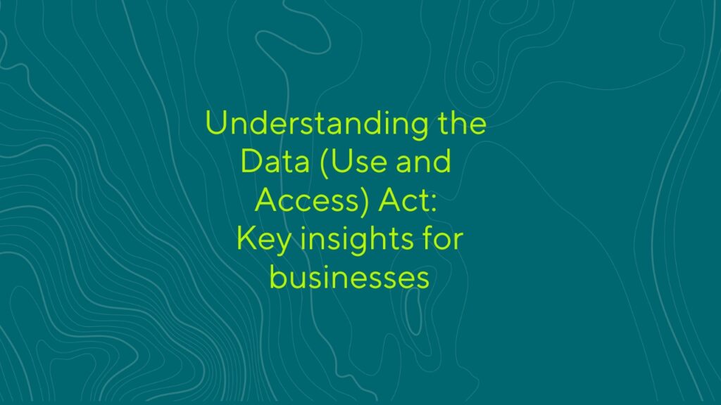 Title card saying "Understanding the Data (Use and Access) Act: Key insights for businesses"