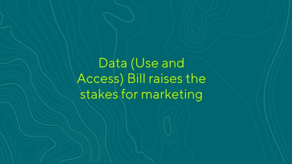 Title card saying "Data (Use and Access) Bill raises the stakes for marketing"