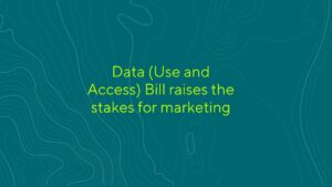 Title card saying "Data (Use and Access) Bill raises the stakes for marketing"
